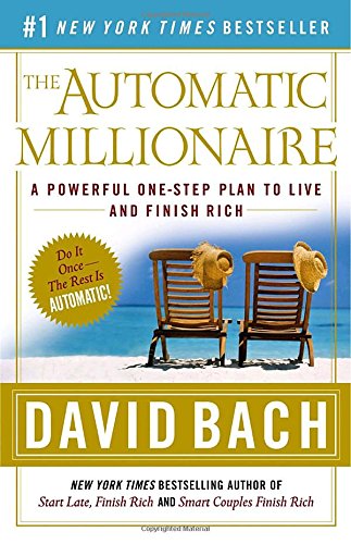 The Automatic Millionaire: A Powerful One-Step Plan to Live and Finish Rich